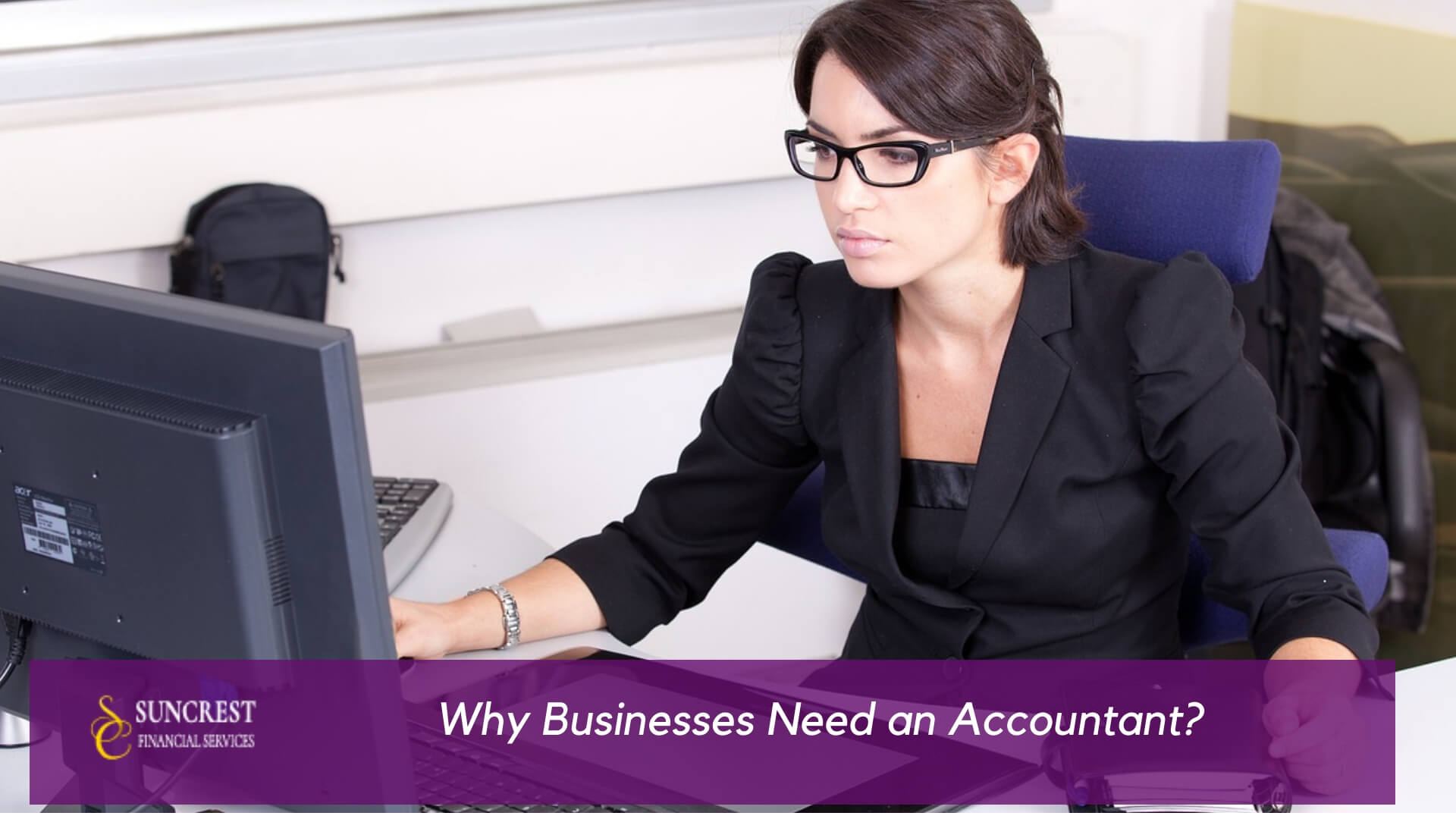 Why businesses need an Accountant? - Suncrest Financial Services | Tax ...