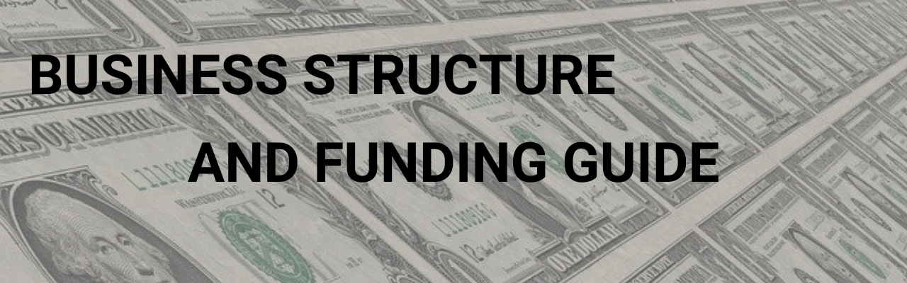 Business Structure and Funding Guide